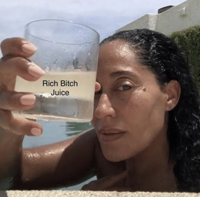 drinking rich bitch juice